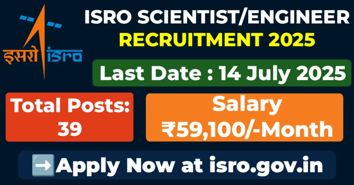 ISRO Scientist Engineer Recruitment 2025 – 39 Govt Vacancies for Civil, Electrical, Mechanical | Salary ₹56,100, Apply Online Before 14 July
